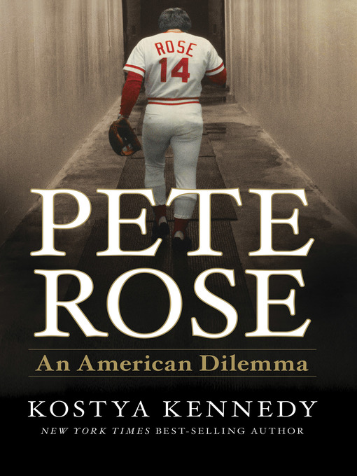 Title details for Pete Rose by Kostya Kennedy - Available